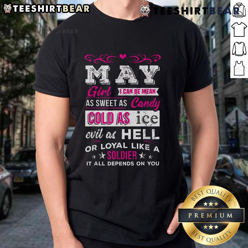 Top May Girl I Can Be Mean As Sweet As Candy Cold As Ice Evil As Hell Or Loyal Like A Soldier T-Shirt Top May Girl T-Shirt featuring bold text: 'Mean as Sweet as Candy, Cold as Ice, Evil as Hell, Loyal as Soldier' design.