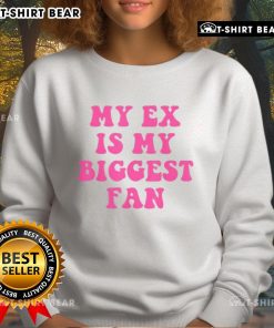 Cozy 'Top-My-Ex-Is-My-Biggest-Fan' sweatshirt displayed on a hanger, perfect for casual, humorous fashion.