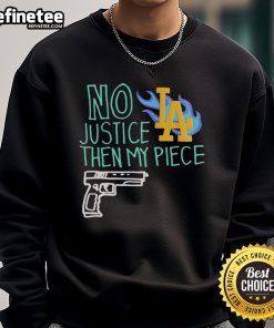 Top No Justice Then My Piece Los Angeles Dodgers sweatshirt featuring bold graphics and vibrant colors for fans.