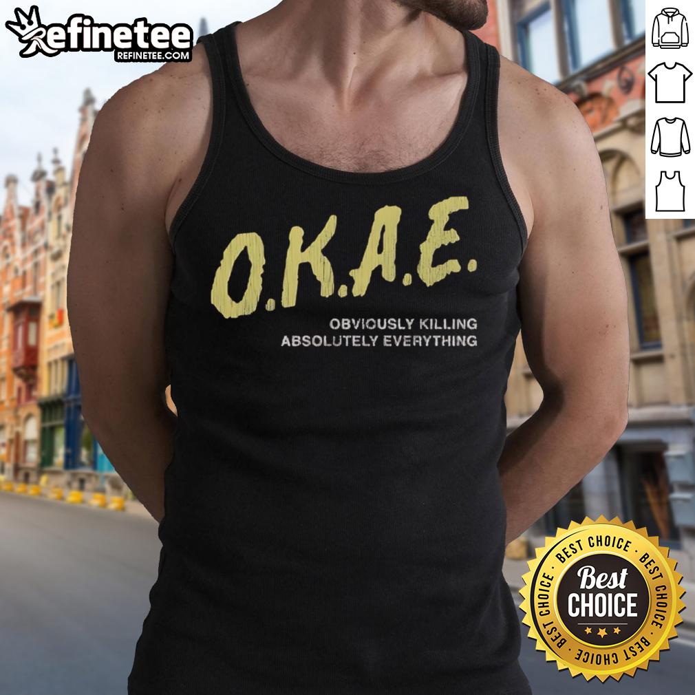 Top Okae Obviously Killing Absolutely Everything Tank Top Stylish Top Okae Obviously Killing Absolutely Everything tank top featuring bold graphics and a trendy design.