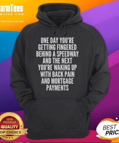 Cozy hoodie featuring 'Top One Day You're Getting Fingered' design, perfect for comfort while facing back pain and mortgage payments.