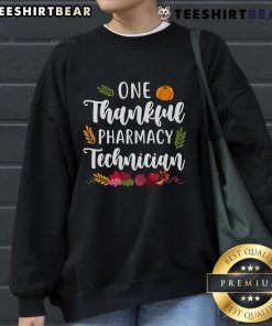 Alt Text: Top One Thankful Pharmacy Technician Thanksgiving Fall Sweatshirt featuring a festive design for the holiday season.