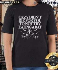 Top Ozzy Didn't Die For You To Not Try Eating A Bat Ladies Tee showcasing a fun graphic tee with a humorous design.