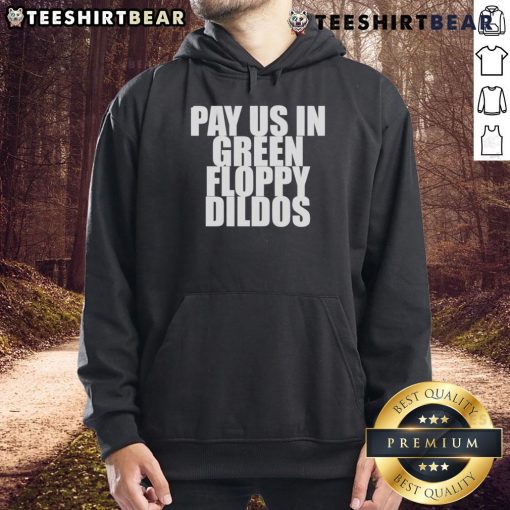 Top Pay Us In Green Floppy Dildos hoodie featuring a vibrant design, perfect for bold fashion statements.