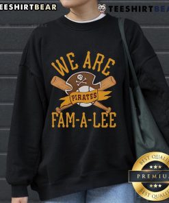 Top Pittsburgh Pirates We Are Fam-A-Lee Sweatshirt featuring team colors and logo, perfect for fans and game day wear.