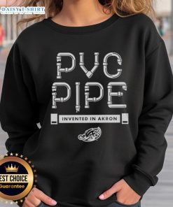 Top PVC Pipe Invented in Akron sweatshirt showcasing unique design and vibrant colors, perfect for DIY enthusiasts.