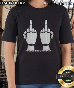 Top Robot Love Humans Middle Fingers Ladies Tee featuring a playful robot design and bold graphic for stylish casual wear.