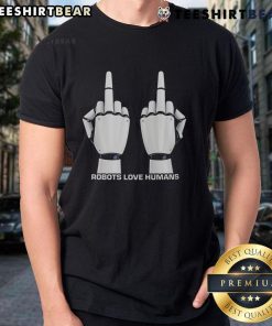 Top Robot Love Humans Middle Fingers T-Shirt featuring a playful robot design giving a humorous gesture.
