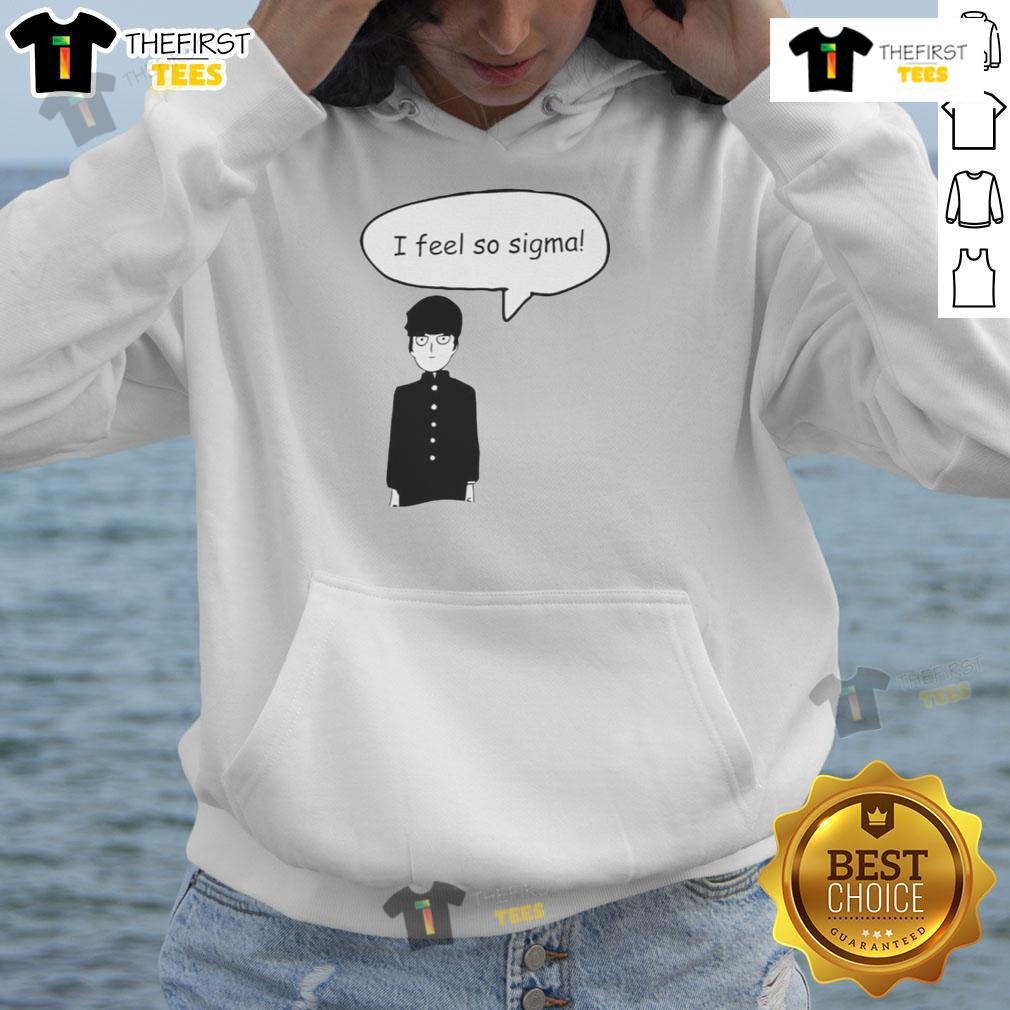 Top Shigeo Kageyama I Feel So Sigma Hoodie