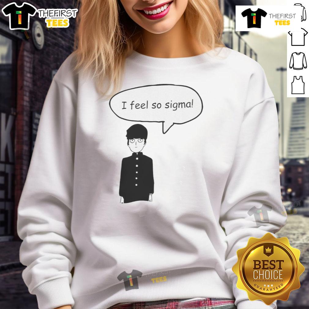 Top Shigeo Kageyama I Feel So Sigma Sweatshirt