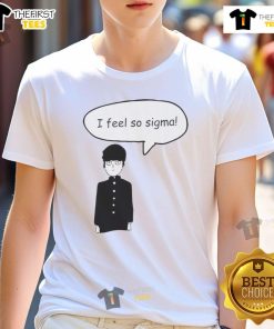 Alt Text: Top Shigeo Kageyama I Feel So Sigma T-Shirt featuring a vibrant design of the popular anime character.