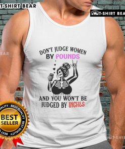 Top Skeleton tank top with 'Don't Judge Women By Pounds And You Won't Be Judged By Inches' slogan for body positivity.