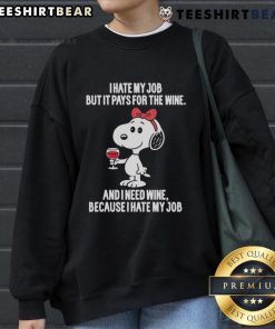 Alt Text: Snoopy 'I Hate My Job But It Pays For The Wine' sweatshirt, perfect for casual wear and wine lovers.