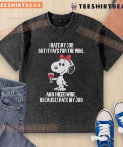 Alt Text: Funny Snoopy t-shirt featuring 'I Hate My Job But It Pays For The Wine' quote, perfect for wine lovers and humor fans.