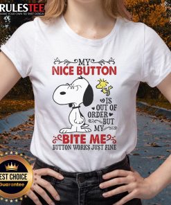 Top Snoopy ladies tee with 'My Nice Button Is Out Of Order But My Bite Me Button Works' graphic design.