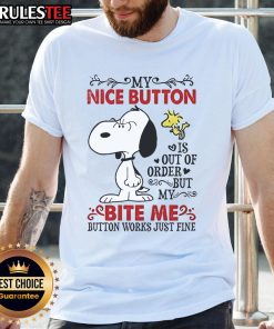 Alt Text: Top Snoopy T-shirt featuring 'My Nice Button Is Out Of Order But My Bite Me Button Works' humorous graphic design.