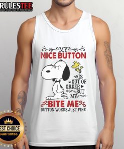 Alt Text: Snoopy tank top with text: 'My Nice Button is Out of Order But My Bite Me Button Works Just Fine' for casual wear.