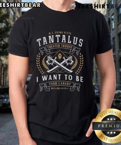 Alt Text: Top Tantalus Theater Troupe 'I Want To Be Your Canary' T-Shirt featuring vibrant emblem design for theater enthusiasts.