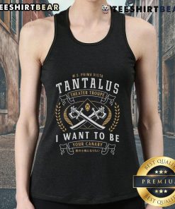 Alt Text: Top Tantalus Theater Troupe emblem on a tank top featuring 'I Want to Be Your Canary' design.