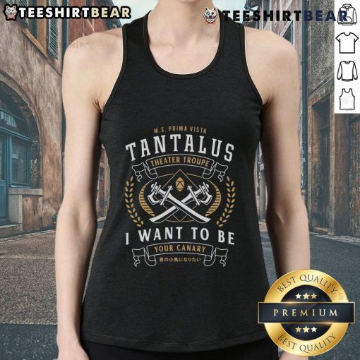 Alt Text: Top Tantalus Theater Troupe emblem on a tank top featuring 'I Want to Be Your Canary' design.