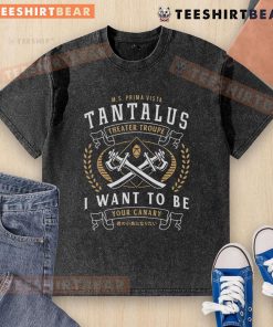 Alt Text: Top Tantalus Theater Troupe emblem on 'I Want To Be Your Canary' washed t-shirt, showcasing artistic design.