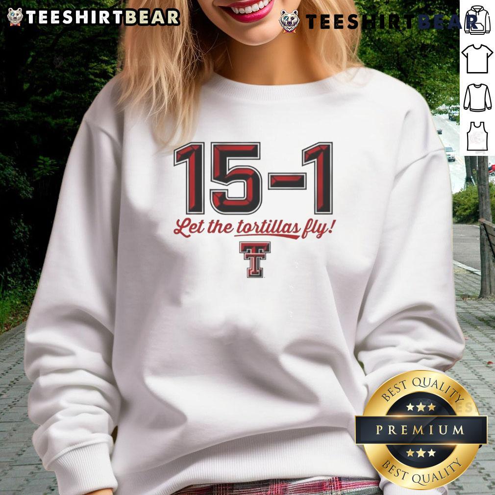 Top Texas Tech Red Raiders Football 15 1 Let The Tortillas Fly Sweatshirt Alt Text: Top Texas Tech Red Raiders Football 15-1 sweatshirt with 'Let the Tortillas Fly' design in vibrant colors.