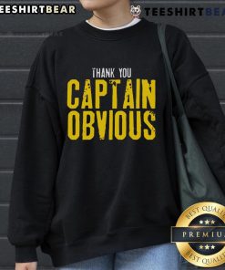Top Thank You Captain Obvious Sweatshirt in stylish design, perfect for casual wear and expressing witty humor.