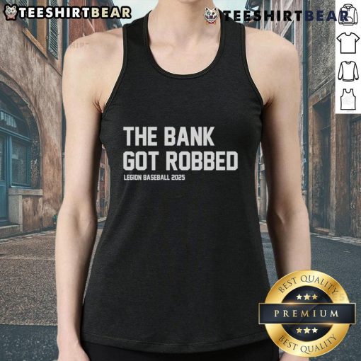 Top-The-Bank-Got-Robbed Legion Baseball 2025 tank top featuring a bold design and vibrant colors for baseball fans.