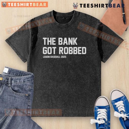 Top The Bank Got Robbed Legion Baseball 2025 washed t-shirt featuring a vintage design and soft fabric for fans.