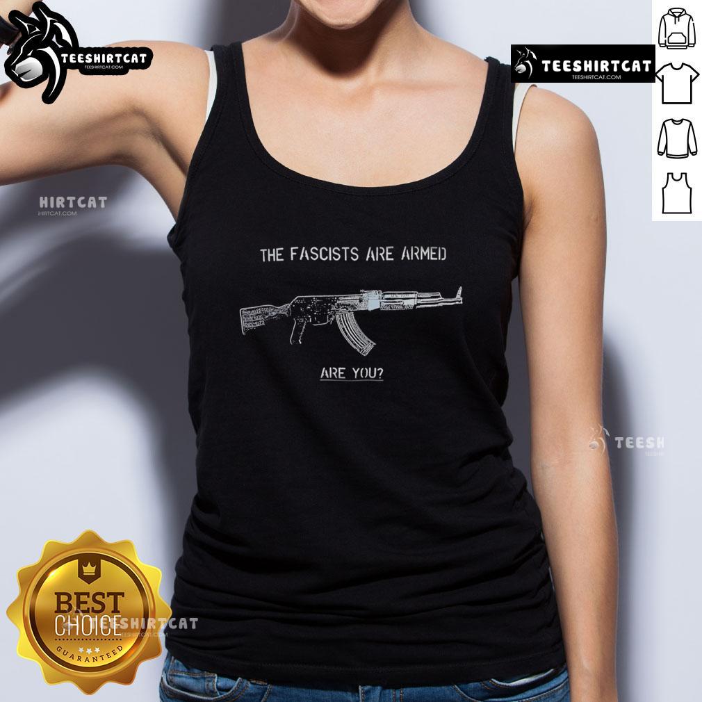 Top The Fascists Are Armed Are You Tank Top Top-The-Fascists-Are-Armed-Are-You tank top featuring bold anti-fascist graphics for activism and stylish expression.