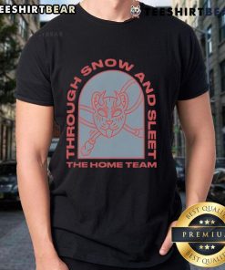 Top The Home Team Through Snow And Sleet T-Shirt featuring a stylish design for sports fans braving winter weather.