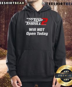 Top Thrill 2 Will Not Open Today hoodie featuring bold graphics and a comfortable fit for theme park enthusiasts.