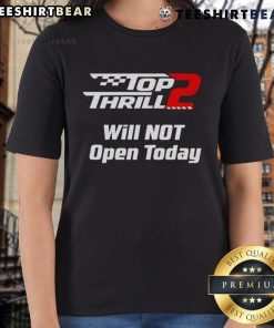 Top Thrill 2 Will Not Open Today Ladies Tee featuring a stylish design and vibrant colors for theme park fans.