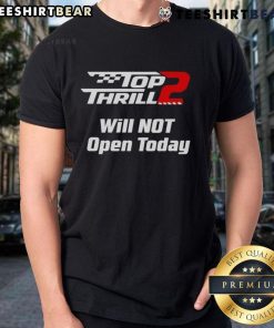 Top Thrill 2 Will Not Open Today T-Shirt featuring bold text on a stylish black background, perfect for theme park fans.
