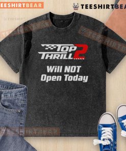 Top Thrill 2 Will Not Open Today washed t-shirt featuring bold graphics and a relaxed fit for casual style.