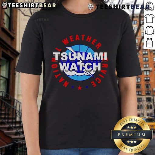 Top Tsunami Watch National Weather Service Ladies Tee featuring a stylish design for safety awareness and fashion.