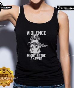 Top Violence Might Be The Answer tank top featuring bold graphics and a casual style, perfect for edgy fashion enthusiasts.