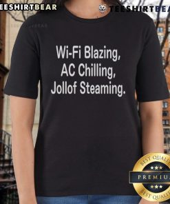 Women wearing Top Wi-Fi Blazing AC Chilling Jollof Steaming tee, showcasing a vibrant design and comfortable fit.