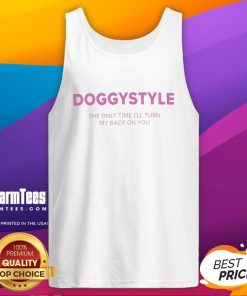 Official Doggystyle tank top featuring 'The Only Time I'll Turn My Back On You' design, perfect for casual wear.