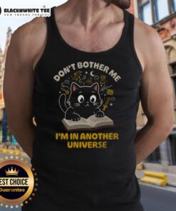 Alt Text: Cute cat in a whimsical universe tank top, playfully stating Don't bother me, I'm in another universe.