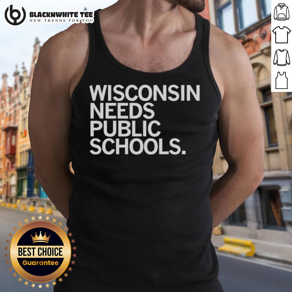 Top Wisconsin Needs Public Schools Tank Top Top Wisconsin Needs Public Schools tank top featuring a bold design promoting educational support in Wisconsin.