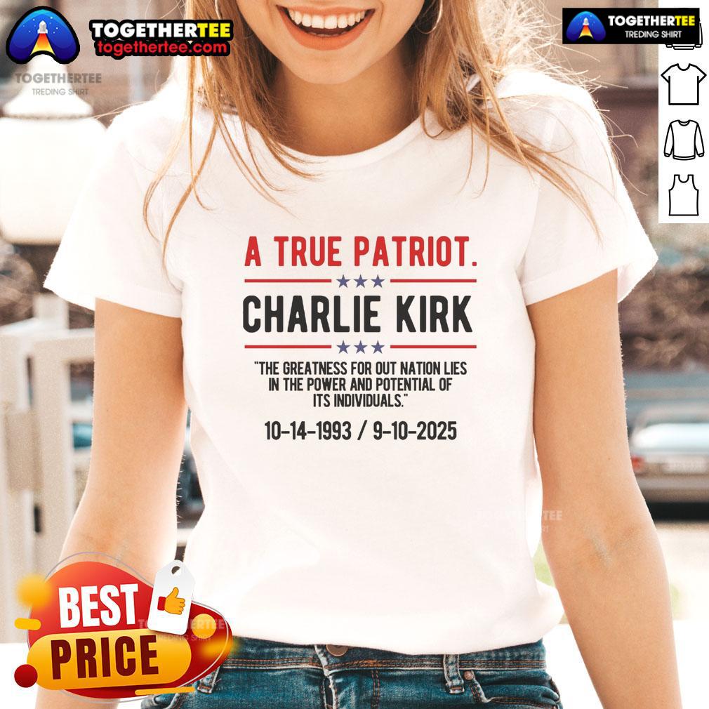 Awesome A True Patriot Charlie Kirk Rip Ladies Tee Awesome A True Patriot Charlie Kirk RIP Ladies Tee featuring a patriotic design for proud supporters.