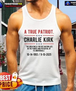Awesome A True Patriot Charlie Kirk RIP tank top featuring bold graphics, perfect for patriotic events and casual wear.