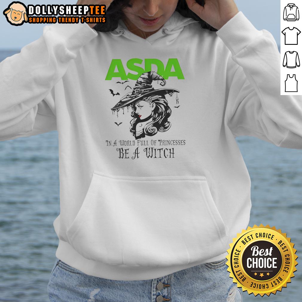 Awesome Asda In A World Full Of Princesses Be A Witch Halloween Hoodie Awesome Asda Halloween hoodie featuring a witch design, perfect for celebrating in a world full of princesses.