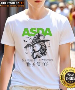 Awesome Asda Halloween T-shirt featuring 'In A World Full Of Princesses Be A Witch' design for festive spirit.