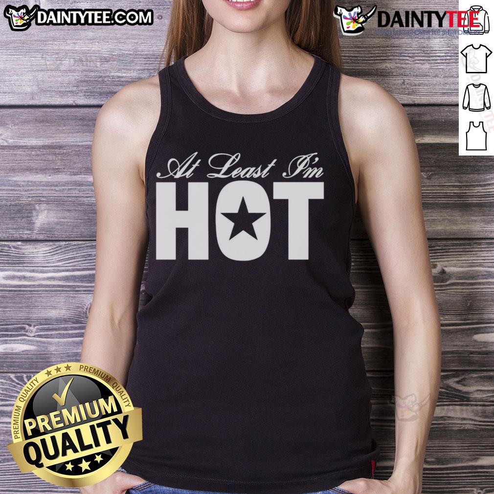 Awesome At Least I'M Hot Tank Top Stylish 'Awesome At Least I'm Hot' tank top design in vibrant colors, perfect for summer fashion and casual wear.