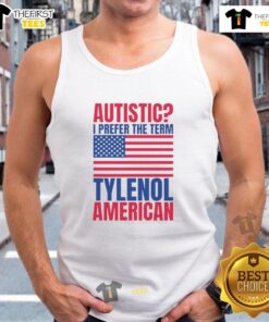 Awesome Autistic I Prefer The Term Tylenol tank top featuring the American flag design, perfect for expressing pride.