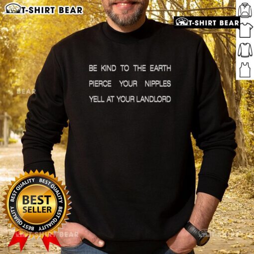 Awesome Be Kind To The Earth sweatshirt featuring a bold graphic, perfect for eco-conscious individuals and landlords.