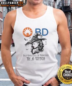 Awesome Becton Dickinson Halloween tank top featuring 'In a World Full of Princesses Be a Witch' design.