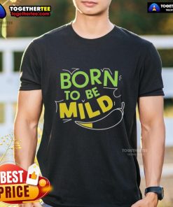 Awesome Born To Be Mild T-Shirt featuring a fun, laid-back design perfect for casual wear and expressing a chill attitude.